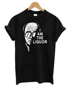 Official I Am The Liquor T Shirt KM