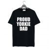 Proud Yorkie Dad T-Shirt KM