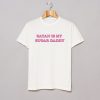 Satan is my sugar daddy T-Shirt KM