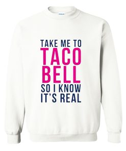Take Me To Taco Bell Sweatshirt KM