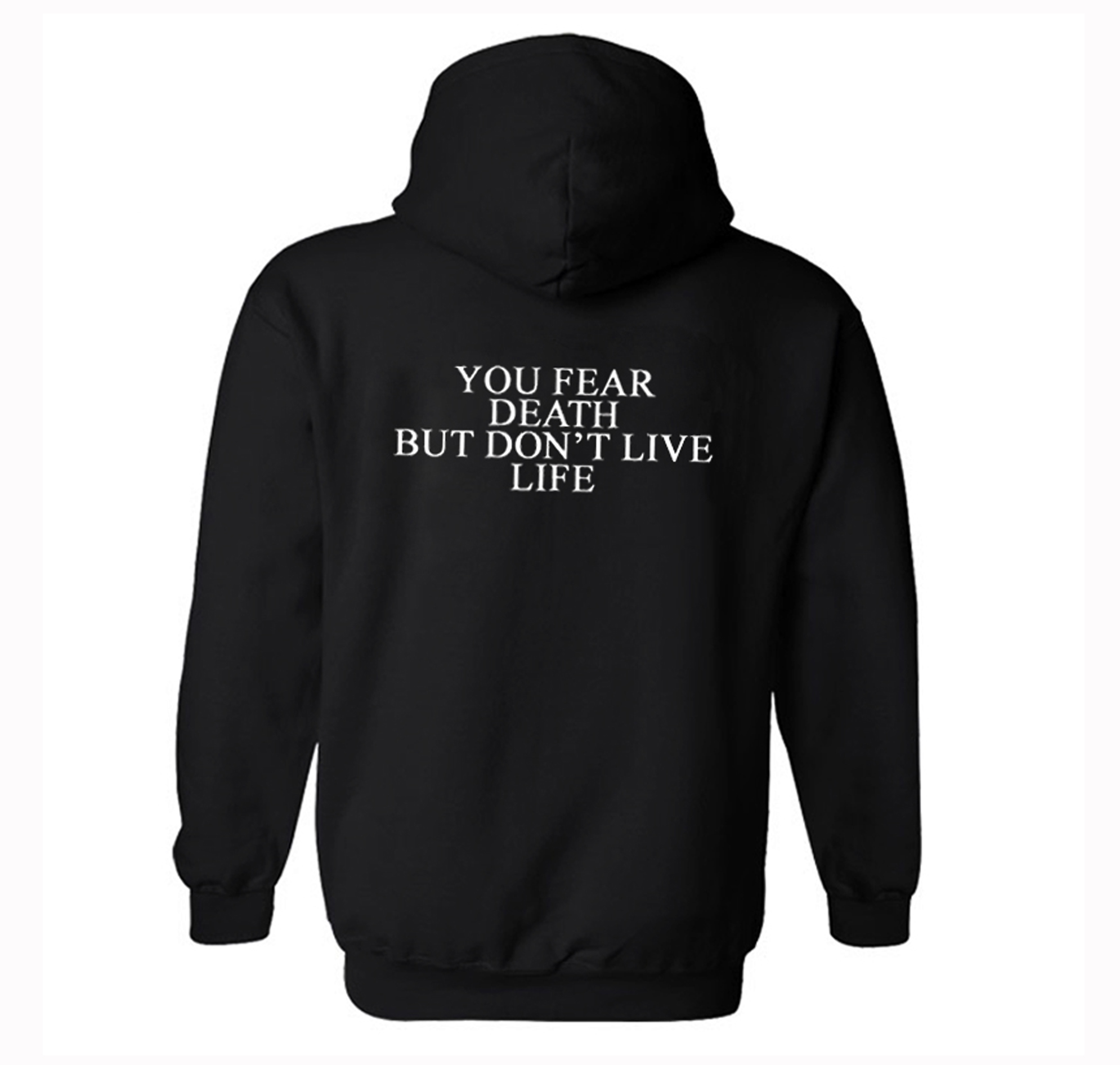 You Fear Death But Don T Live Life Hoodie Back Km