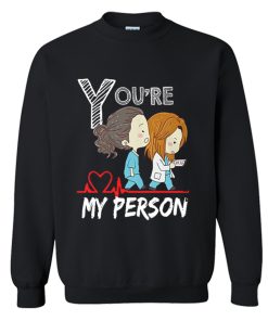 Youre My Person Sweatshirt KM
