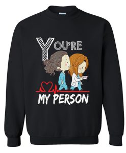 Youre My Person Sweatshirt KM