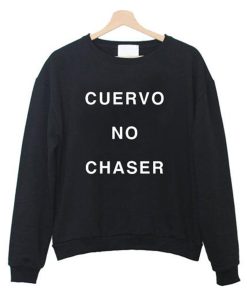 cuervo no chaser Sweatshirt KM