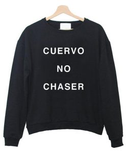 cuervo no chaser Sweatshirt KM