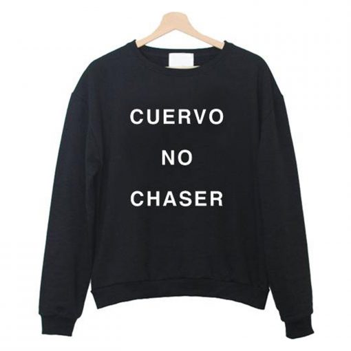 cuervo no chaser Sweatshirt KM