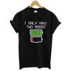 i only have two modes t shirt KM