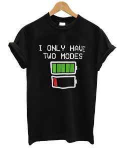 i only have two modes t shirt KM