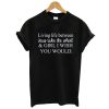 living life between jesus take the wheel t-shirt KM