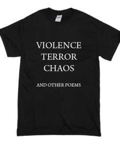 violence terror chaos and other poems T-Shirt KM