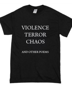 violence terror chaos and other poems T-Shirt KM