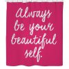 Always be your beautiful self Shower Curtain KM