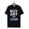 Buy Art Not Cocaine T Shirt KM