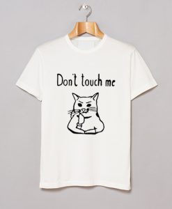 Cat Dont Touch Me T Shirt KM