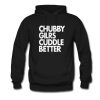 Chubby Girls Cuddle Better Hoodie KM