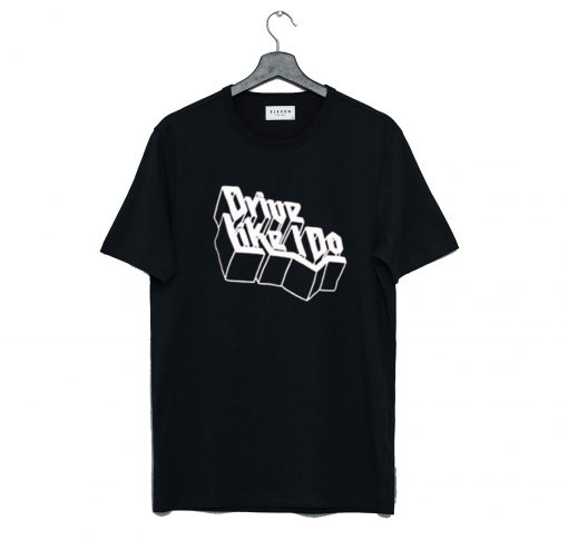 Drive like i do Mattys T Shirt KM