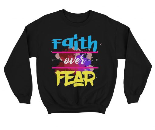 Faith Over Fear Sweatshirt KM