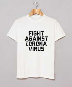 Fight Against Coronavirus T Shirt KM