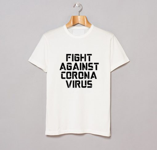 Fight Against Coronavirus T Shirt KM