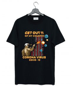 Get Out Of My Country Corona Virus T Shirt KM