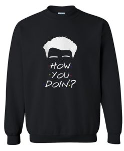 How You Doing Sweatshirt KM