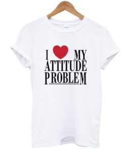 I Love My Attitude Problem T Shirt KM