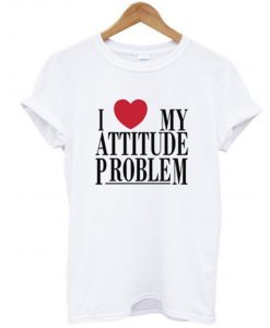 I Love My Attitude Problem T Shirt KM