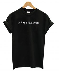 I Love Rappers T Shirt KM