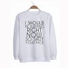 I Should Be Sleeping Right Now Sweatshirt KM