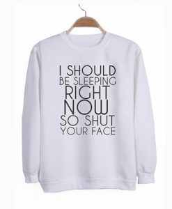 I Should Be Sleeping Right Now Sweatshirt KM