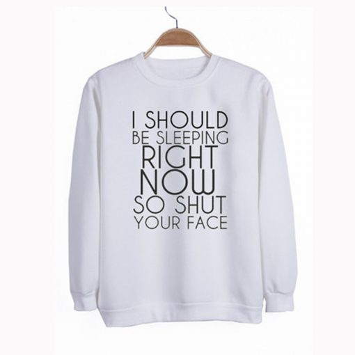 I Should Be Sleeping Right Now Sweatshirt KM