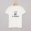 I am So a Virgin T Shirt KM