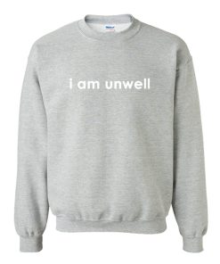 I am Unwell Call her daddy Sweatshirt KM