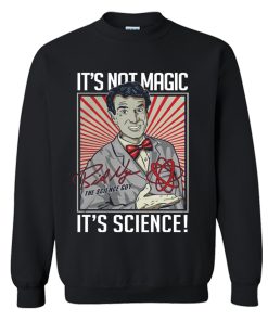 It’s Not Magic It’s Science sweatshirt KM