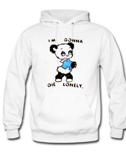 I’m Gonna Die Lonely Hoodie KM