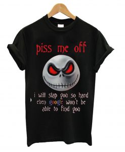 Jack Skellington Halloween Piss Me Off T Shirt KM