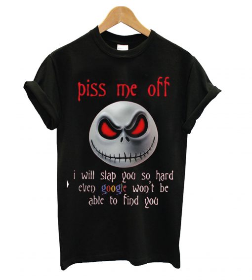 Jack Skellington Halloween Piss Me Off T Shirt KM