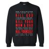 KILL GOD, KILL YOUR MOM & DAD, KILL YOURSELF Sweatshirt KM