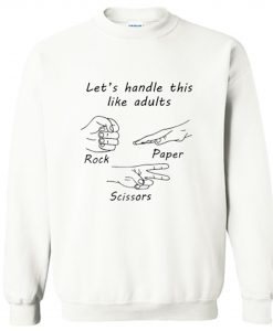 Lets Handle This Like Adults Sweatshirt KM