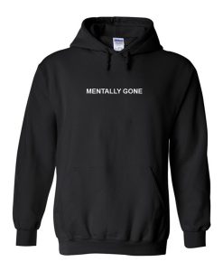 Mentally Gone Hoodie KM