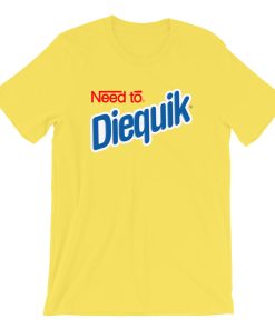 Need to Diequick T-Shirt KM