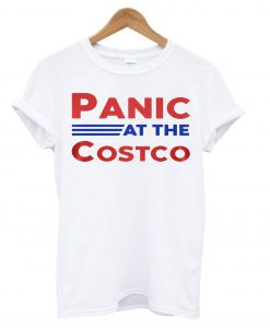 Panic At The Costco T Shirt KM