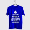 This Is My Human Costume I'm Really A Magician T Shirt KM