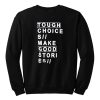 Tough choices make good stories Sweatshirt KM