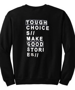 Tough choices make good stories Sweatshirt KM
