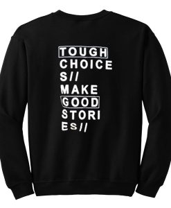 Tough choices make good stories Sweatshirt KM