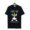 Unicorn Fluff You T Shirt KM