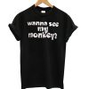 Wanna See My Monkey T-Shirt KM