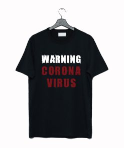 Warning Coronavirus T Shirt KM