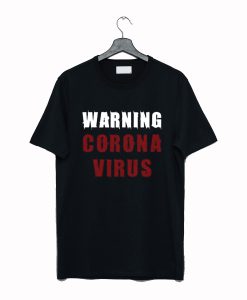 Warning Coronavirus T Shirt KM